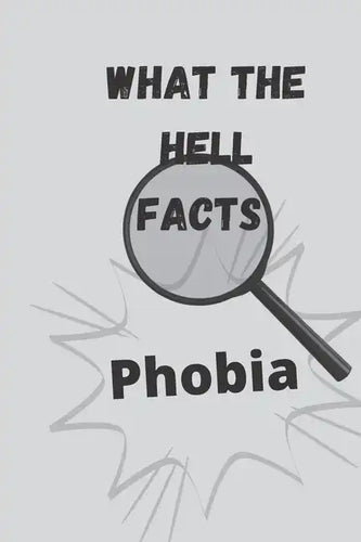 What the hell facts: Phobia - Paperback