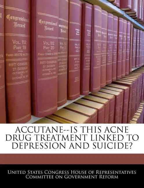 Accutane--is This Acne Drug Treatment Linked To Depression And Suicide? - Paperback