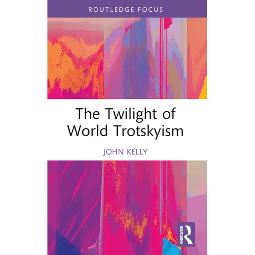 The Twilight of World Trotskyism - Paperback