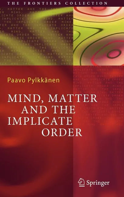 Mind, Matter and the Implicate Order - Hardcover