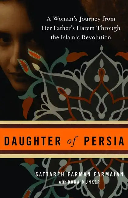 Daughter of Persia: A Woman's Journey from Her Father's Harem Through the Islamic Revolution - Paperback