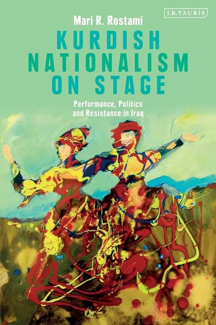 Kurdish Nationalism on Stage: Performance, Politics and Resistance in Iraq - Paperback