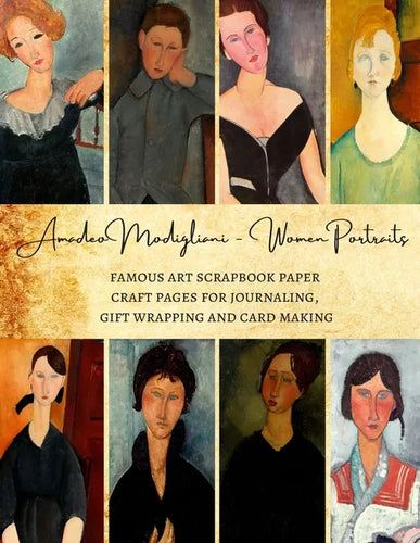 Amadeo Modigliani - Women Portraits Famous Art Scrapbook Paper Craft Pages for Journaling, Gift Wrapping and Card Making: Premium Decorative Sheets fo - Paperback
