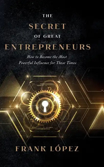 The secret of great entrepreneurs - Hardcover