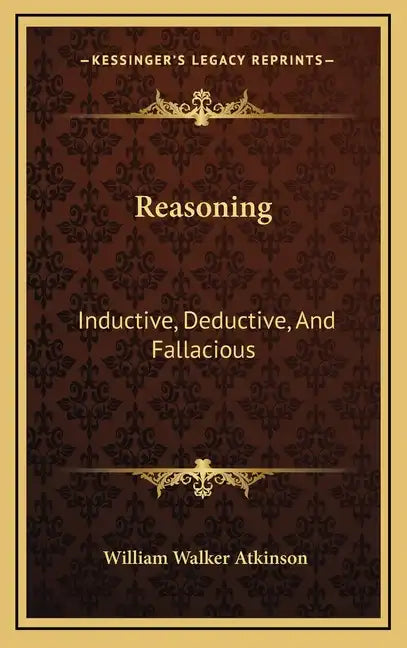 Reasoning: Inductive, Deductive, And Fallacious - Hardcover