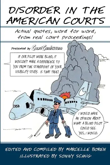 Disorder in the American Courts: Actual quotes, word for word, from real court proceedings! Presented by CourtComics.com - Paperback