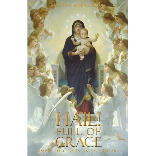 Hail! Full of Grace: Simple Thoughts on the Rosary - Paperback