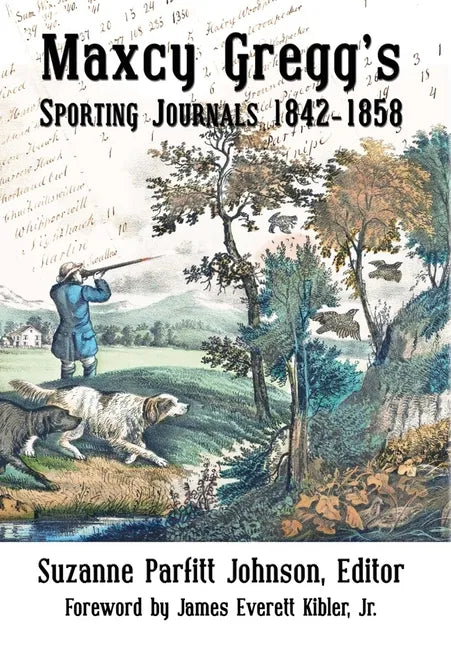 Maxcy Gregg's Sporting Journals 1842-1858 - Hardcover