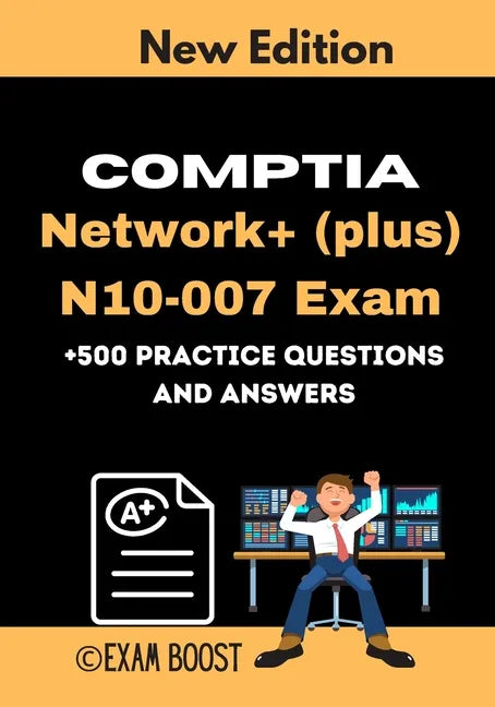 CompTIA Network+ (plus) N10-007 Exam +500 practice Questions and Answers: Actual 2020 Exams to prepare for CompTIA Network+ N10-007 Certification - Paperback