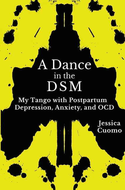 A Dance in the DSM: My Tango with Postpartum Depression, Anxiety, and OCD - Paperback