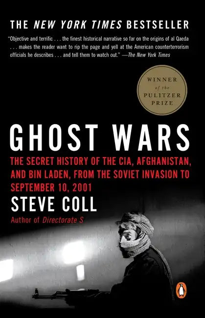 Ghost Wars: The Secret History of the Cia, Afghanistan, and Bin Laden, from the Soviet Invasion to September 10, 2001 (Pulitzer Prize Winner) - Paperback