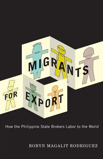 Migrants for Export: How the Philippine State Brokers Labor to the World - Paperback