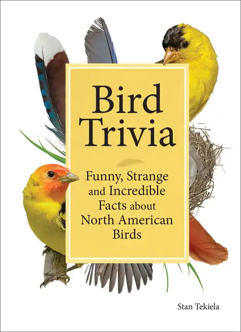 Bird Trivia: Funny, Strange and Incredible Facts about North American Birds - Hardcover