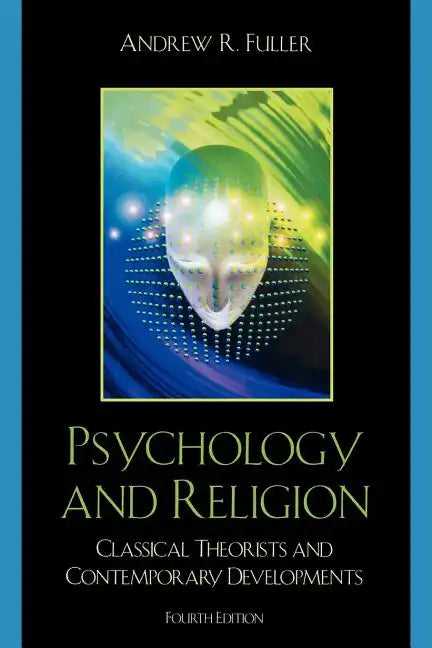 Psychology and Religion: Classical Theorists and Contemporary Developments - Paperback