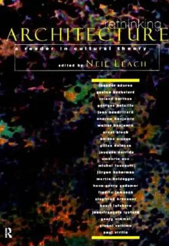 Rethinking Architecture: A Reader in Cultural Theory - Paperback