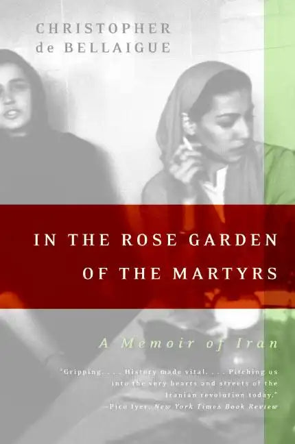 In the Rose Garden of the Martyrs: A Memoir of Iran - Paperback