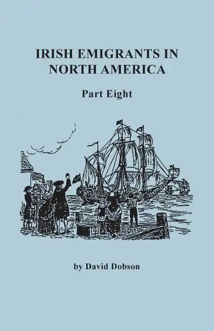 Irish Emigrants in North America. Part Eight - Paperback