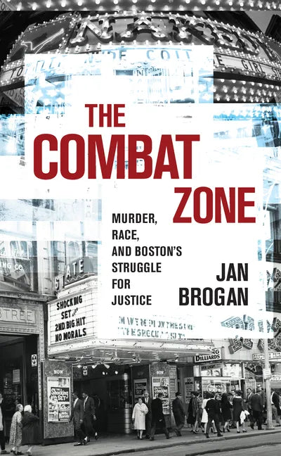 The Combat Zone: Murder, Race, and Boston's Struggle for Justice - Paperback