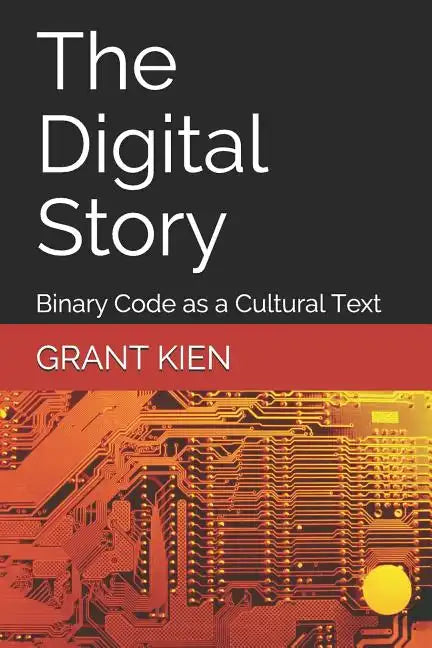 The Digital Story: Binary Code as a Cultural Text - Paperback