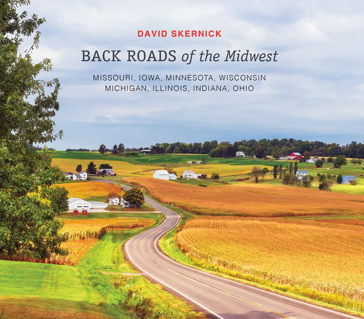Back Roads of the Midwest: Missouri, Iowa, Minnesota, Wisconsin, Michigan, Illinois, Indiana, Ohio - Hardcover