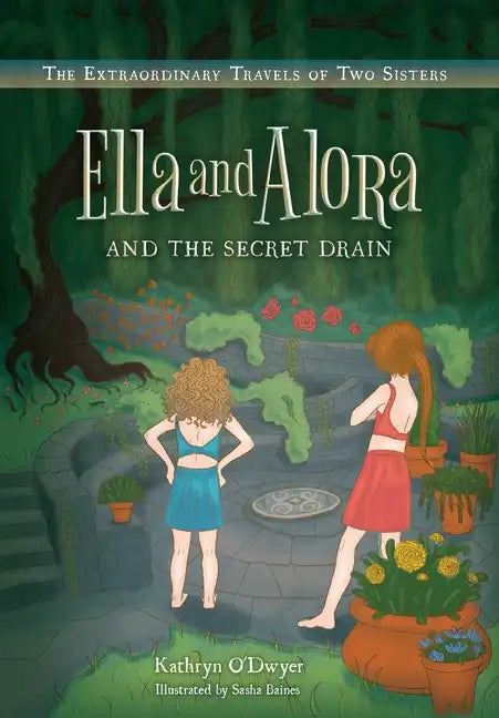 Ella and Alora and The Secret Drain - Hardcover