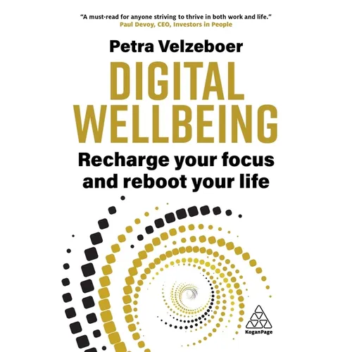 Digital Wellbeing: Recharge Your Focus and Reboot Your Life - Hardcover