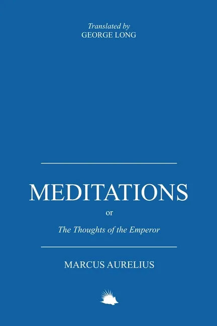 Meditations: Or the Thoughts of the Emperor Marcus Aurelius Antoninus - Paperback
