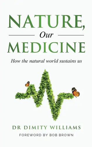 Nature, Our Medicine: How the natural world sustains us - Hardcover