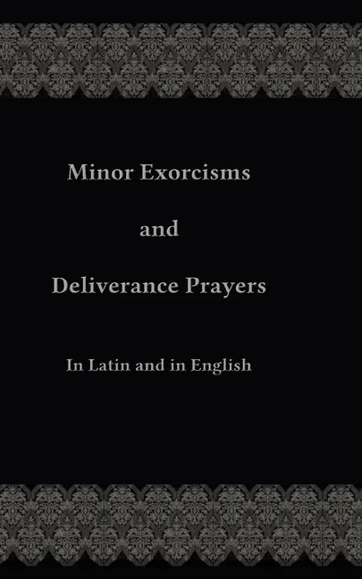 Minor Exorcisms and Deliverance Prayers: In Latin and English - Paperback