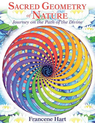 Sacred Geometry of Nature: Journey on the Path of the Divine - Hardcover
