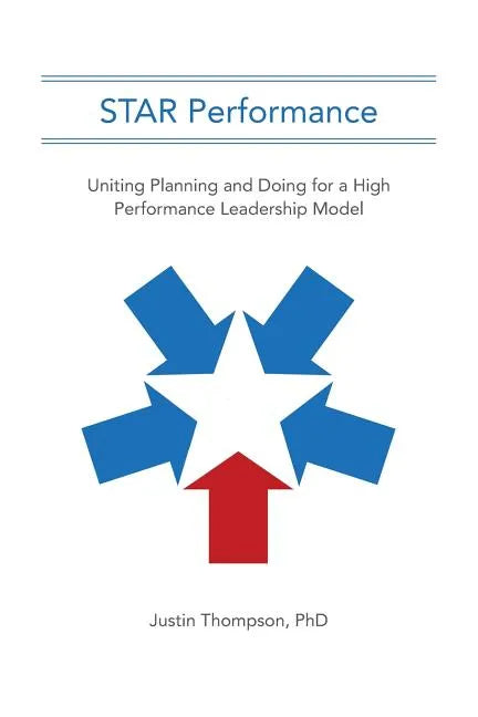 STAR Performance: Uniting Planning and Doing for a High Performance Leadership Model - Paperback