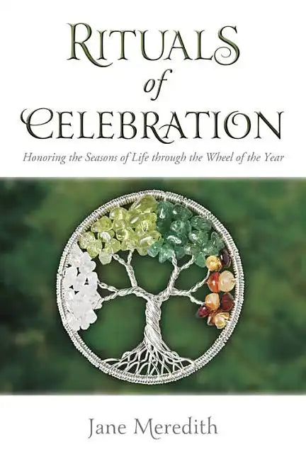 Rituals of Celebration: Honoring the Seasons of Life Through the Wheel of the Year - Paperback