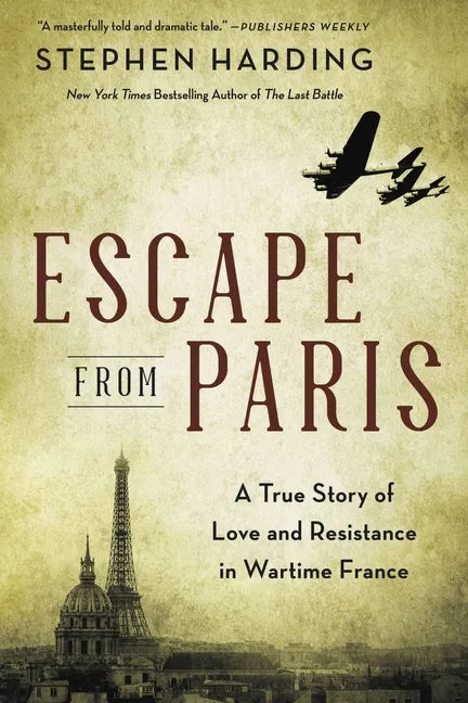 Escape from Paris: A True Story of Love and Resistance in Wartime France - Paperback