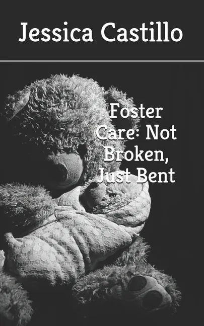 Foster Care: Not Broken, Just Bent - Paperback