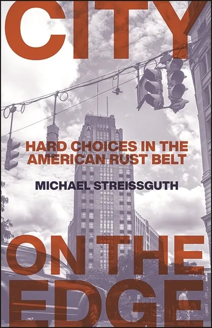 City on the Edge: Hard Choices in the American Rust Belt - Paperback