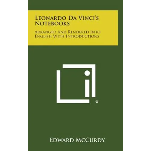 Leonardo Da Vinci's Notebooks: Arranged and Rendered Into English with Introductions - Hardcover