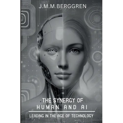 The Synergy of Humans and AI: Leading in the Age of Technology - Paperback