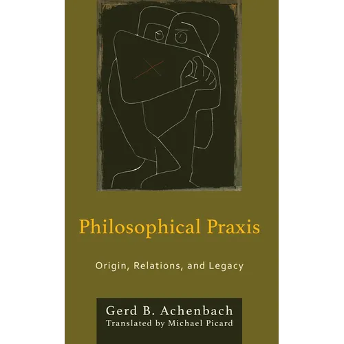 Philosophical Praxis: Origin, Relations, and Legacy - Hardcover