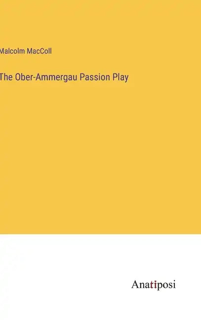 The Ober-Ammergau Passion Play - Hardcover