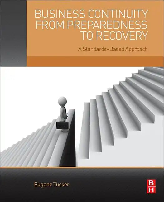 Business Continuity from Preparedness to Recovery: A Standards-Based Approach - Paperback
