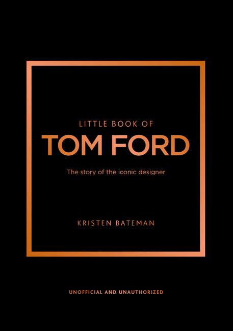 Little Book of Tom Ford: The Story of the Iconic Brand - Hardcover