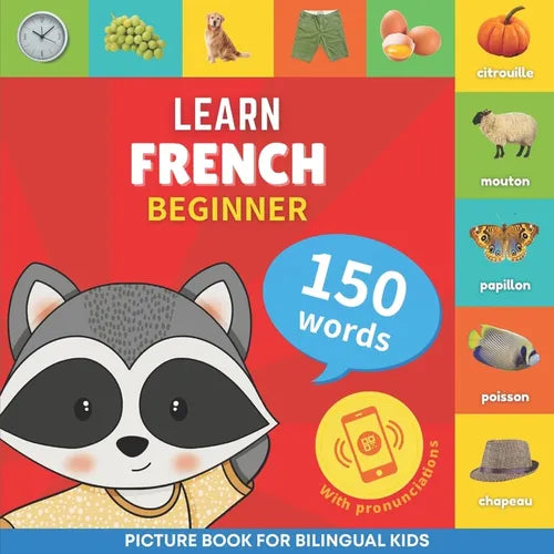 Learn french - 150 words with pronunciations - Beginner: Picture book for bilingual kids - Paperback
