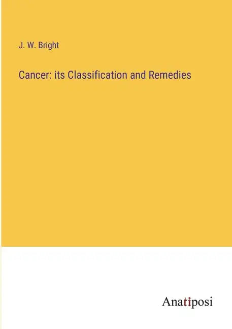Cancer: its Classification and Remedies - Paperback