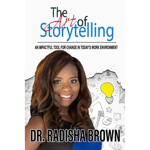 The Art of Storytelling: An Impactful Tool for Change in Today's Work Environment - Paperback