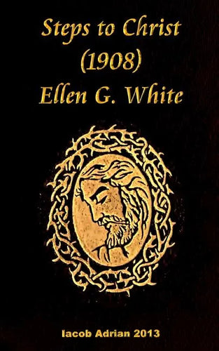 Steps to Christ 1908 Ellen G. White - Paperback