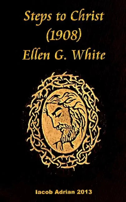 Steps to Christ 1908 Ellen G. White - Paperback
