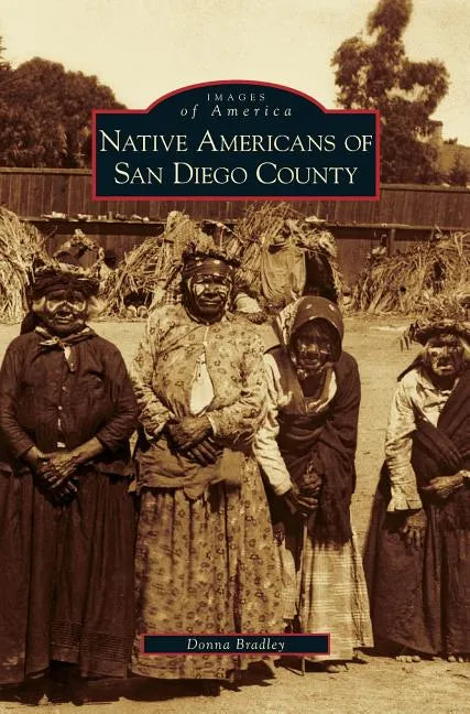 Native Americans of San Diego County - Hardcover
