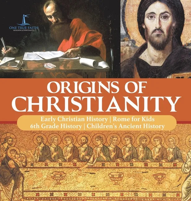 Origins of Christianity Early Christian History Rome for Kids 6th Grade History Children's Ancient History - Hardcover