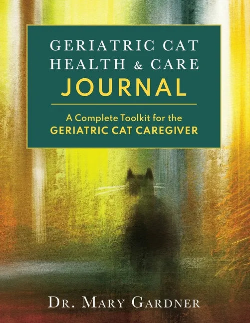 Geriatric CatHealth & Care Journal: A complete toolkit for the senior cat caregiver - Paperback