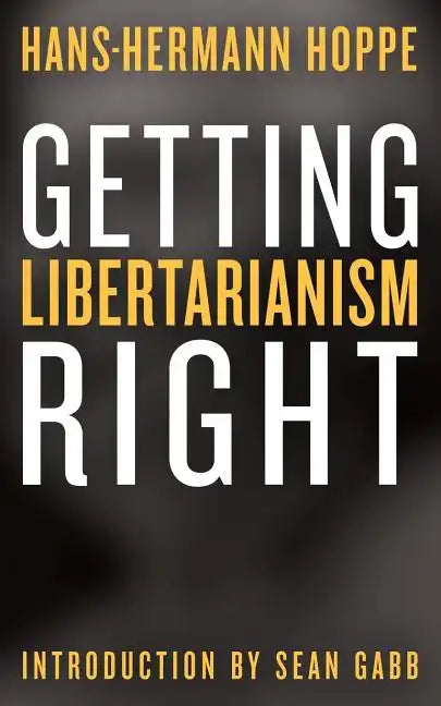 Getting Libertarianism Right - Paperback